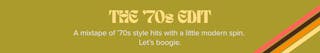 The '''70s Edit A Mixtape Of '''70s Style Hits With A Little Modern Spin Let's Boogie